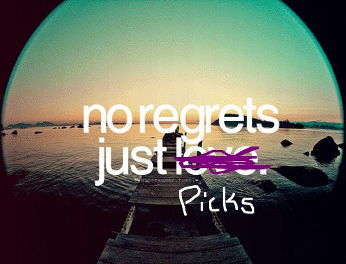 No Regrets / Just Picks
